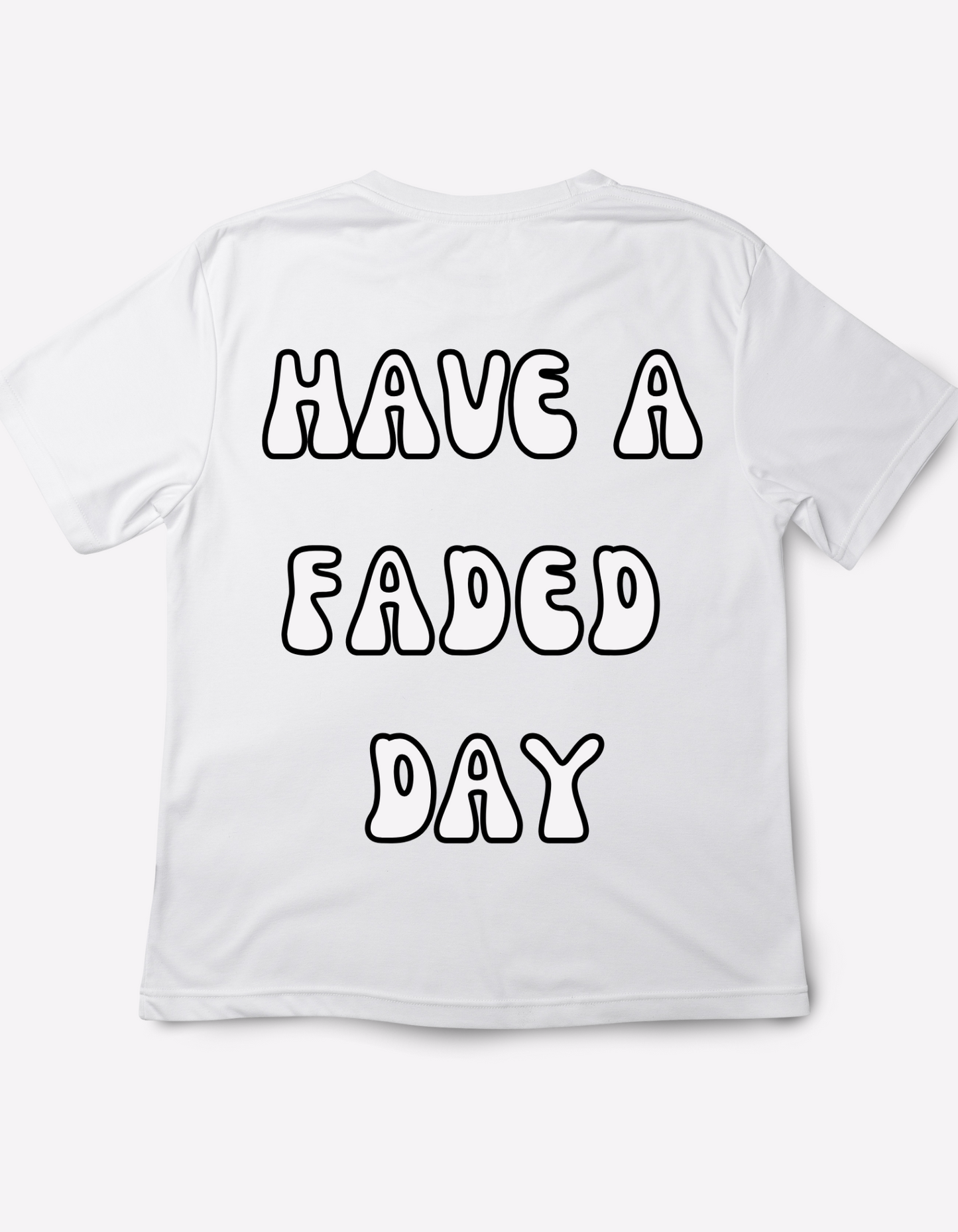 HAVE A FADED DAY Classic Tee