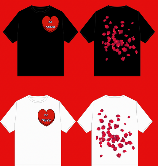 Valentine's Day Tee - "Be Faded"